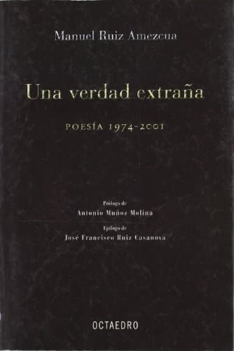 Una verdad extraña: Poesía 1974-2001 (Horizontes - Educación) (Spanish Edition)