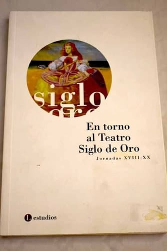 En Torno Al Teatro del Siglo de Oro: Actas de Las Jornadas (Spanish Edition)