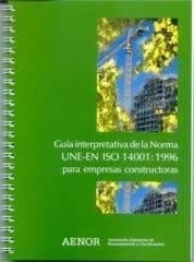 Guía Interpretativa de la Norma UNE-EN ISO 14001 1996 para Empresas Constructoras