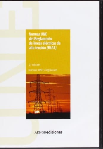 Normas UNE del Reglamento de líneas eléctricas de alta tensión (RLAT) (2ª ed.) (Spanish Edition)