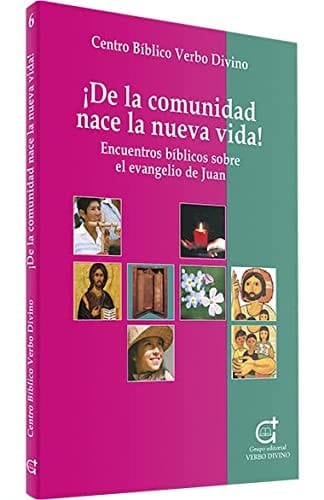¡de la comunidad nace la nueva vida! Encuentros bíblicos sobre el evangelio de Juan