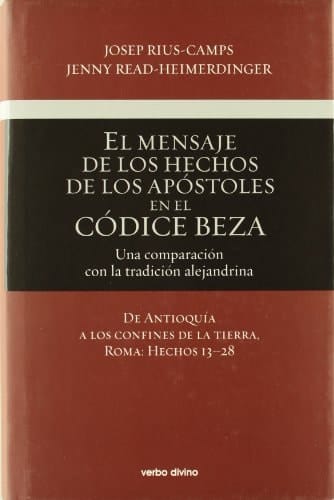 El mensaje de los hechos de los apóstoles en el códice beza (volumen 2) Una comparación con la tradición alejandrina. De Antioquía a los confines de la tierra, Roma: Hechos 13–28