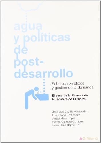 Agua y políticas de post-desarrollo saberes sometidos y gestión de la demanda : el caso de la Reserva de la Biosfera de El Hierro