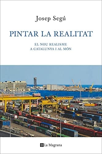 Pintar la realitat el nou realisme a Catalunya i al món