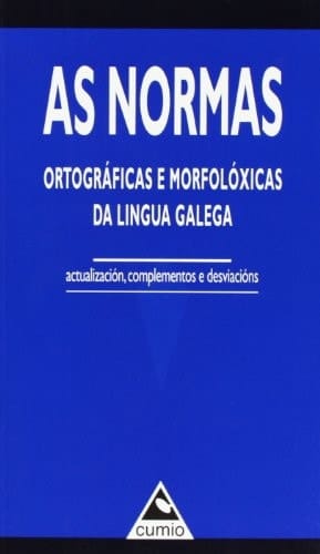 As normas ortográficas e morfolóxicas da Lingua Galega Actualización, complementos e desviacións