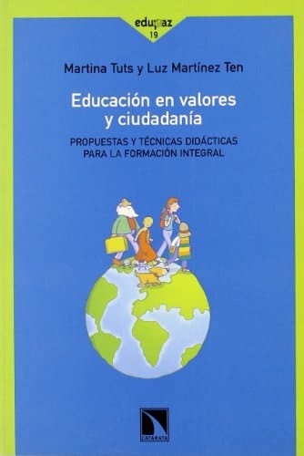Educación en valores y ciudadanía propuestas y técnicas didácticas para la formación integral