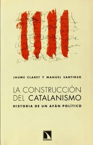 La construcción del catalanismo historia de un afán político