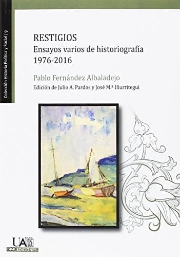 Restigios ensayos varios de historiografía, 1976-2016