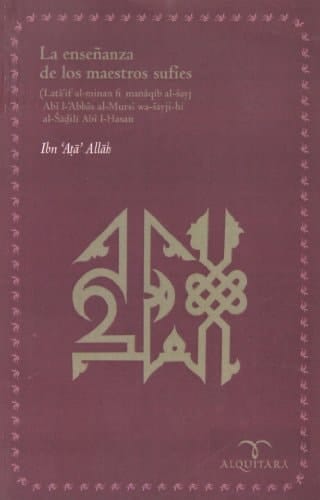 La enseñanza de los maestros sufíes (Laṭāʼif al-minan fī manāqib al-šayj Abī l-ʿAbbās al-Mursī wa-šayji-hi al-Šāḏilī Abī l-Ḥasan)