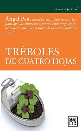 Tréboles de Cuatro Hojas Ã ngel Pes Repasa Los Requisitos Necesarios para Que Las Empresas Ejerzan el Liderazgo en la Actividad EconÃ3mica a TravÃ©s de la Responsabilidad Social