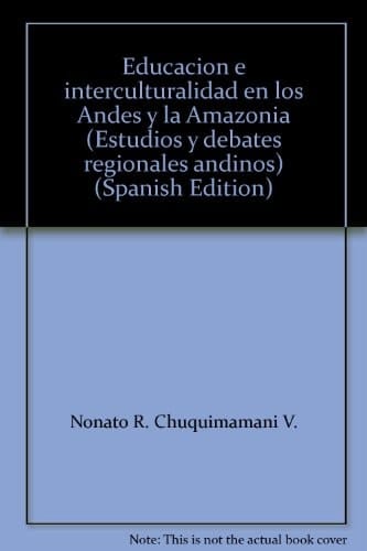 Educación e interculturalidad en los Andes y la Amazonía (Estudios y debates regionales andinos) (Spanish Edition)