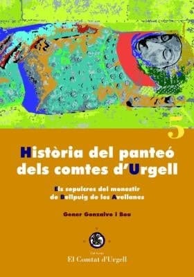 Història del panteó dels comtes d ́Urgell. Els sepulcres del monestir de Bellpuig de les Avellanes