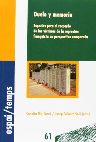 Duelo y memoria espacios para el recuerdo de las víctimas de la represión franquista en perspectiva comparada