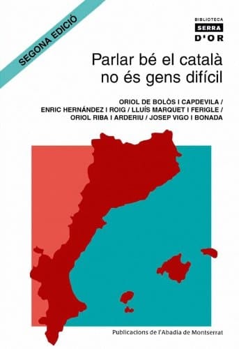 Parlar bé el català no és gens difícil. Reflexions sobre el català que ara es parla, un llenguatge interferit i autocensurat (Biblioteca Serra d'Or) (Catalan Edition)