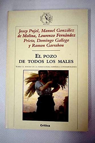 El pozo de todos los males sobre el atraso en la agricultura española contemporánea