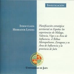 Planificación estratégia territorial en españa: las experiencias de Málaga, Valencia, Vigo y su área de influencia, el Bilbao metropolitano, Zaragoza y su área de influencia y la provincia de Jaén