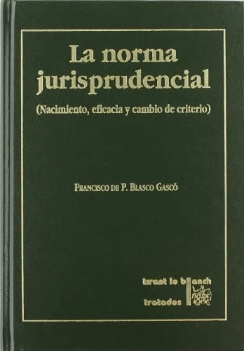 La Norma Jurisprudencial Nacimiento, Eficacia y Cambio de Criterio