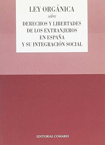 Ley Orgánica Sobre Derechos y Libertades de Los Extranjeros en España y Su Integración Social