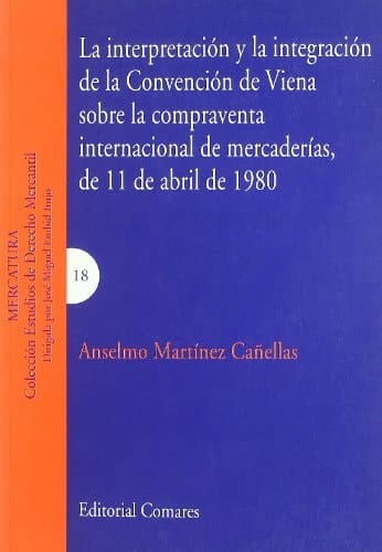 La interpretacíon y la integración de la Convención de Viena sobre la compraventa internacional de mercaderías, de 11 de abril de 1980