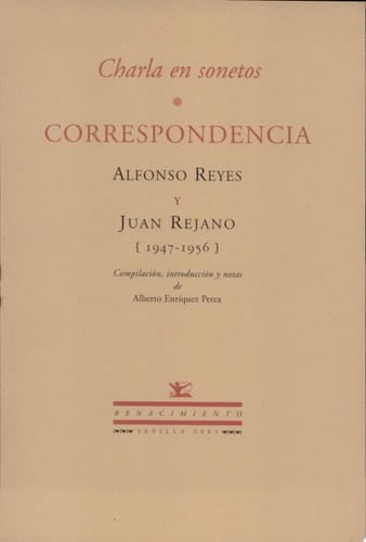 Charla en sonetos correspondencia, Alfonso Reyes y Juan Rejano (1947-1956)