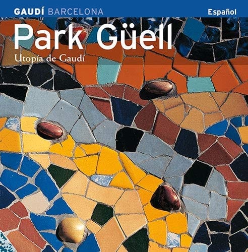 Park Güell Utopía de Gaudí