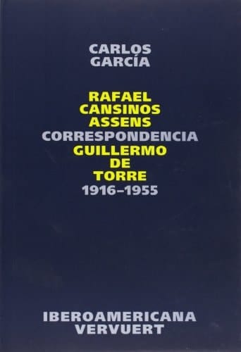 Correspondencia Rafael Cansinos Assens / Guillermo de Torre: 1916-1955 (Spanish Edition)