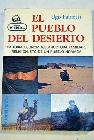 El pueblo del desierto Historia, economia, estructura familiar, religion, etc. de un pueblo nomada