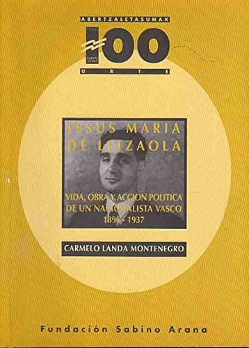 Jesús María Leizaola vida, obra y acción política de un nacionalista vasco, 1896-1937