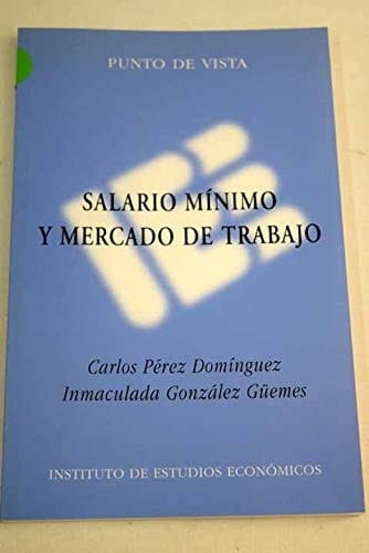 Salario mínimo y mercado de trabajo (Punto de vista) (Spanish Edition)