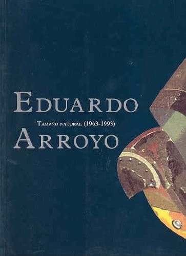 Eduardo Arroyo tamaño natural, 1963-1993