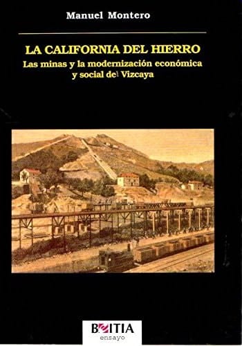La California del hierro las minas y la modernización económica y social de Vizcaya