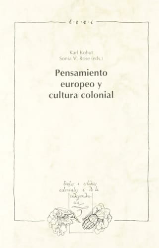 Pensamiento europeo y cultura colonial (Textos y estudios coloniales y de la independencia) (Spanish Edition)