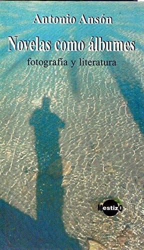 Novelas como álbumes fotografía y literatura