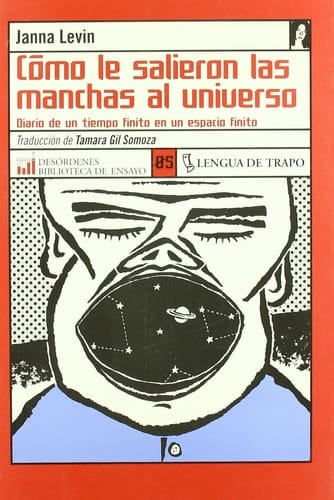 Cómo le Salieron Las Manchas Al Universo Diario de un Tiempo Finito en un Espacio Finito
