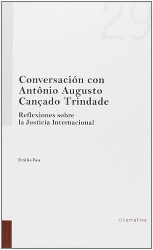 Conversación con Antônio Augusto Cançado Trindade reflexiones sobre la justicia internacional
