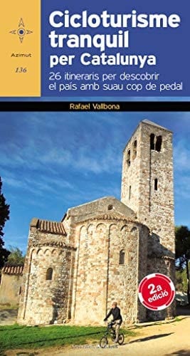 Cicloturisme tranquil per Catalunya 26 itineraris per descobrir el país amb suau cop de pedal