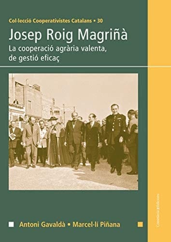 Josep Roig Magriñà la cooperació agrària valenta, de gestió eficaç