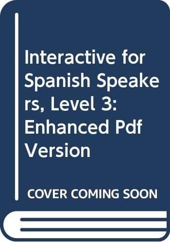 Interactive for Spanish Speakers, Level 3 Enhanced Pdf Version