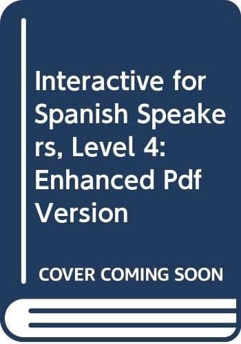 Interactive for Spanish Speakers, Level 4 Enhanced Pdf Version