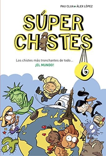 Súper Chistes 6. Los chistes más tronchantes de todo-- ¡el mundo!