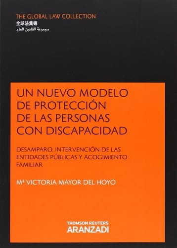 Un nuevo modelo de protección de las personas con discapacidad (desamparo, intevención de las entidades públicas y acogimiento familiar)