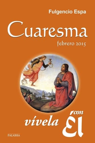 Cuaresma 2015, vívela con Él - Febrero 2015