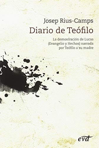 Diario de Teófilo la demostración de Lucas (Evangelio y Hechos de los Apóstoles) narrada por Teófilo a su madre