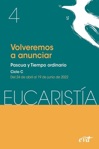 Volveremos a anunciar (Eucaristía nº 4/2022) Pascua y Tiempo ordinario. Ciclo C / 24 de abril al 19 de junio