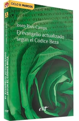 El evangelio actualizado según el Códice Beza ciclo B : Marcos