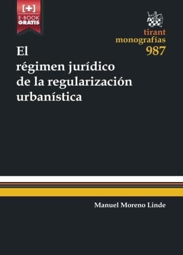 El Régimen Jurídico de la Regularización Urbanística (Spanish Edition)