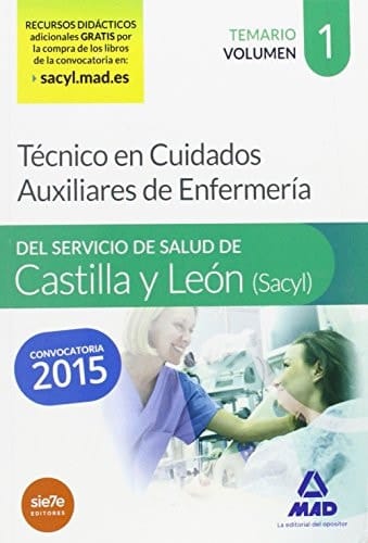 Técnico en Cuidados Auxiliares de Enfermería del Servicio de Salud de Castilla y León (SACYL).Temario volumen I