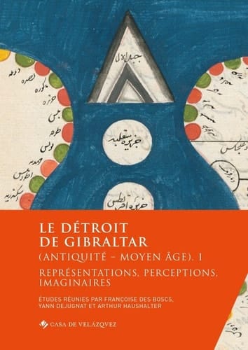 Le détroit de Gibraltar (Antiquité - Moyen Âge). I - Représentations, perceptions, imaginaires