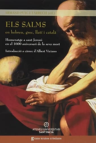 Els Salms en hebreu, grec, llatí i català : homenatge a sant Jeroni en el 1600 aniversari de la seva mort