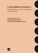 Corporalidades desafiantes - reconfiguraciones entre la materialidad y la discursividad